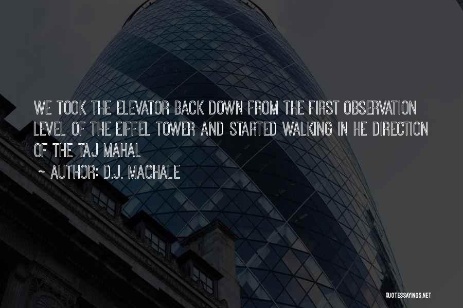 D.J. MacHale Quotes: We Took The Elevator Back Down From The First Observation Level Of The Eiffel Tower And Started Walking In He