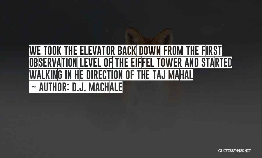 D.J. MacHale Quotes: We Took The Elevator Back Down From The First Observation Level Of The Eiffel Tower And Started Walking In He