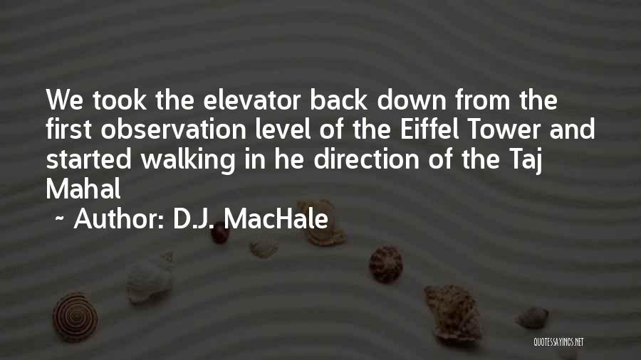 D.J. MacHale Quotes: We Took The Elevator Back Down From The First Observation Level Of The Eiffel Tower And Started Walking In He