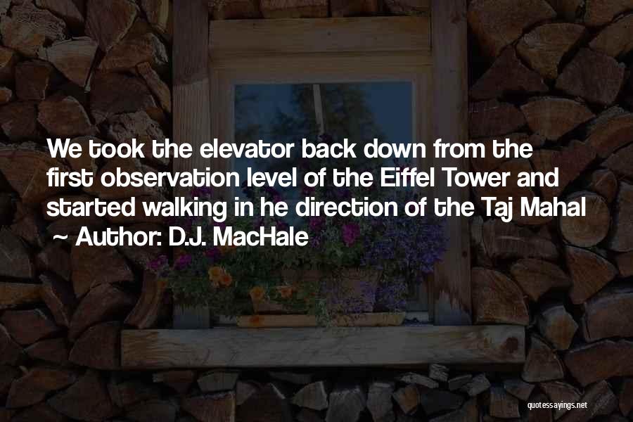 D.J. MacHale Quotes: We Took The Elevator Back Down From The First Observation Level Of The Eiffel Tower And Started Walking In He