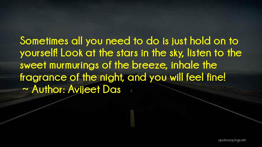 Avijeet Das Quotes: Sometimes All You Need To Do Is Just Hold On To Yourself! Look At The Stars In The Sky, Listen