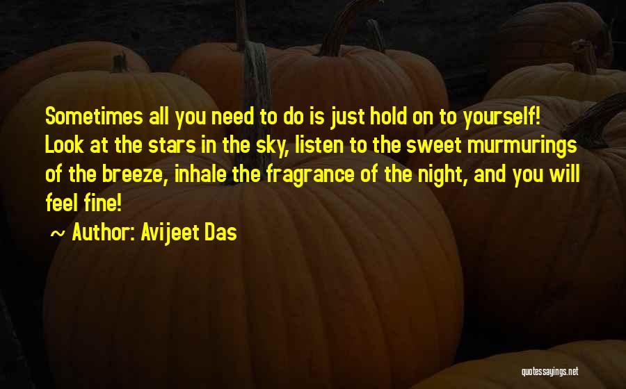 Avijeet Das Quotes: Sometimes All You Need To Do Is Just Hold On To Yourself! Look At The Stars In The Sky, Listen