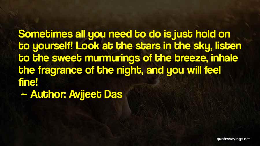 Avijeet Das Quotes: Sometimes All You Need To Do Is Just Hold On To Yourself! Look At The Stars In The Sky, Listen