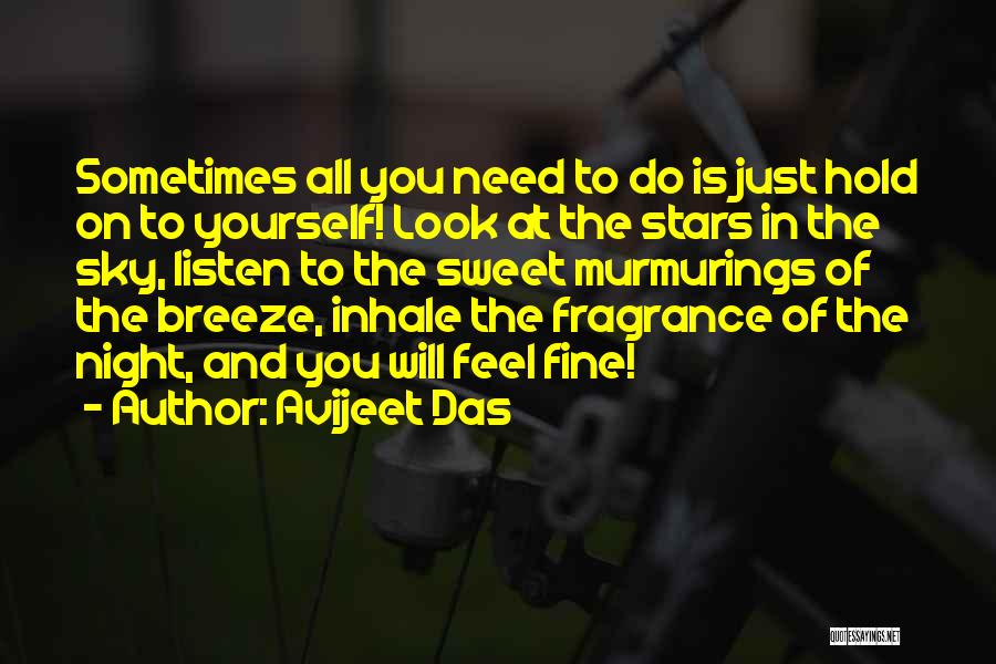 Avijeet Das Quotes: Sometimes All You Need To Do Is Just Hold On To Yourself! Look At The Stars In The Sky, Listen