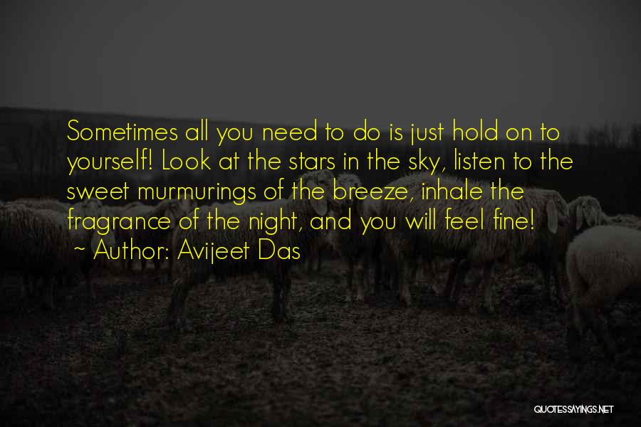 Avijeet Das Quotes: Sometimes All You Need To Do Is Just Hold On To Yourself! Look At The Stars In The Sky, Listen