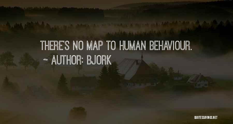 Bjork Quotes: There's No Map To Human Behaviour.