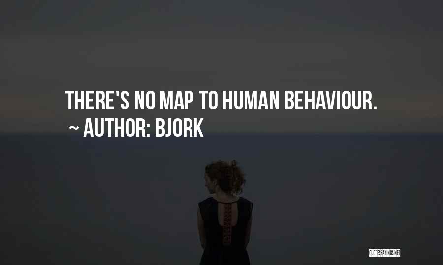 Bjork Quotes: There's No Map To Human Behaviour.