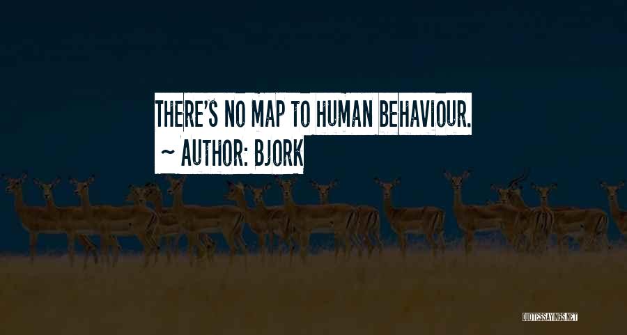 Bjork Quotes: There's No Map To Human Behaviour.