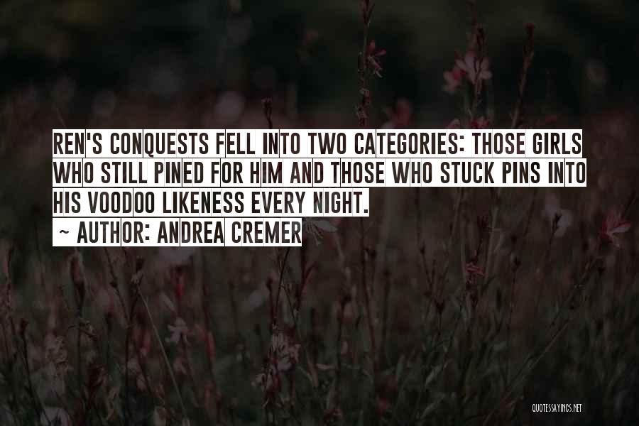 Andrea Cremer Quotes: Ren's Conquests Fell Into Two Categories: Those Girls Who Still Pined For Him And Those Who Stuck Pins Into His