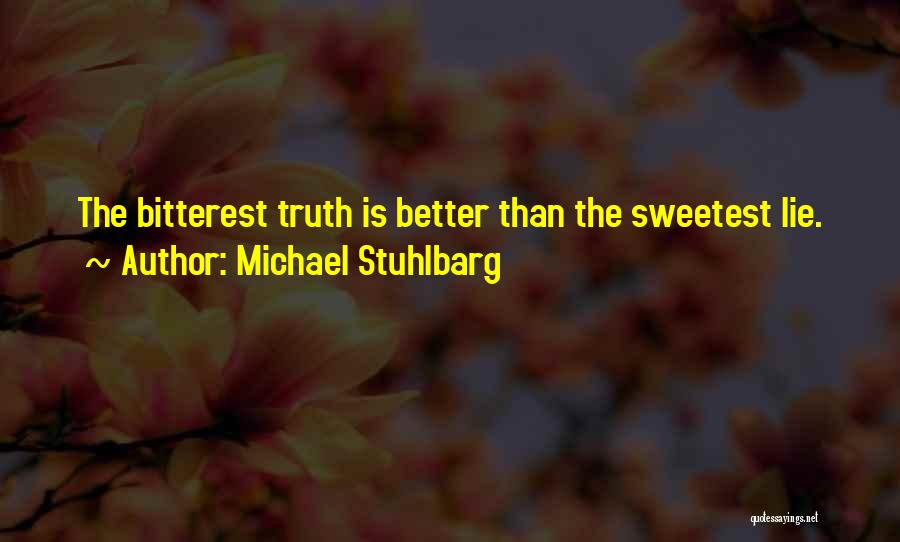 Michael Stuhlbarg Quotes: The Bitterest Truth Is Better Than The Sweetest Lie.