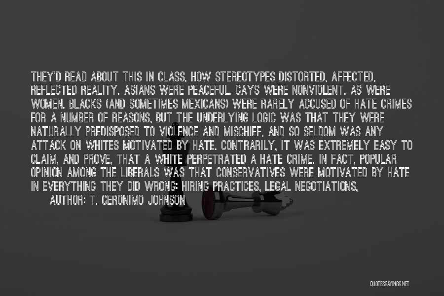 T. Geronimo Johnson Quotes: They'd Read About This In Class, How Stereotypes Distorted, Affected, Reflected Reality. Asians Were Peaceful. Gays Were Nonviolent. As Were