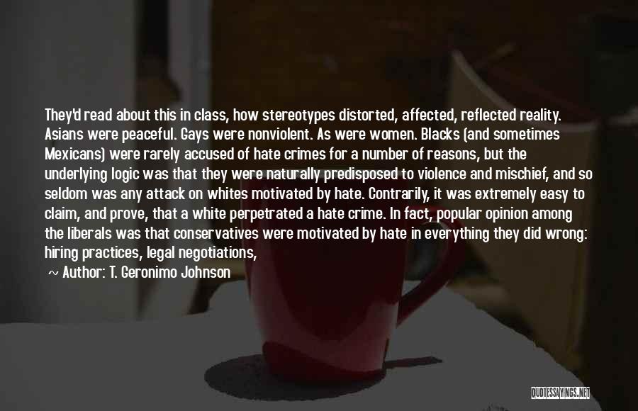 T. Geronimo Johnson Quotes: They'd Read About This In Class, How Stereotypes Distorted, Affected, Reflected Reality. Asians Were Peaceful. Gays Were Nonviolent. As Were