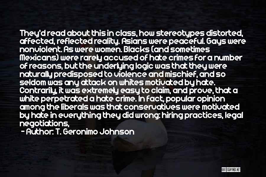 T. Geronimo Johnson Quotes: They'd Read About This In Class, How Stereotypes Distorted, Affected, Reflected Reality. Asians Were Peaceful. Gays Were Nonviolent. As Were
