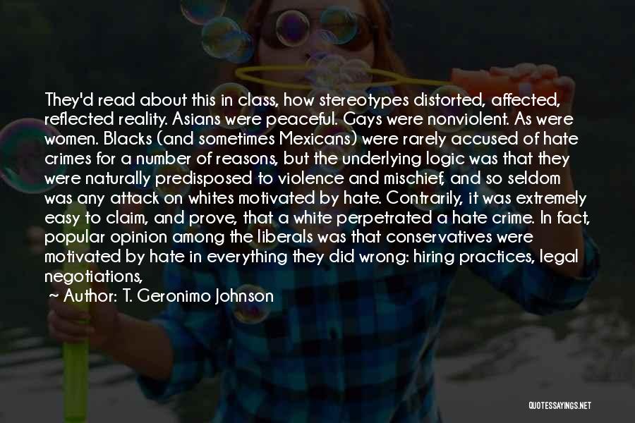 T. Geronimo Johnson Quotes: They'd Read About This In Class, How Stereotypes Distorted, Affected, Reflected Reality. Asians Were Peaceful. Gays Were Nonviolent. As Were