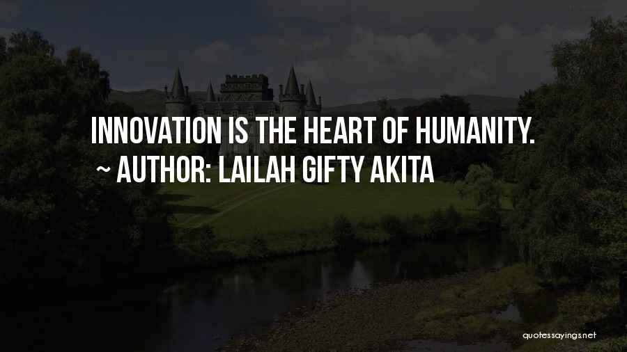 Lailah Gifty Akita Quotes: Innovation Is The Heart Of Humanity.