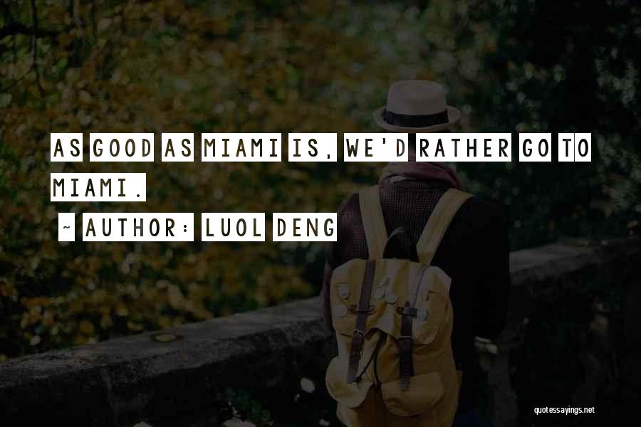 Luol Deng Quotes: As Good As Miami Is, We'd Rather Go To Miami.