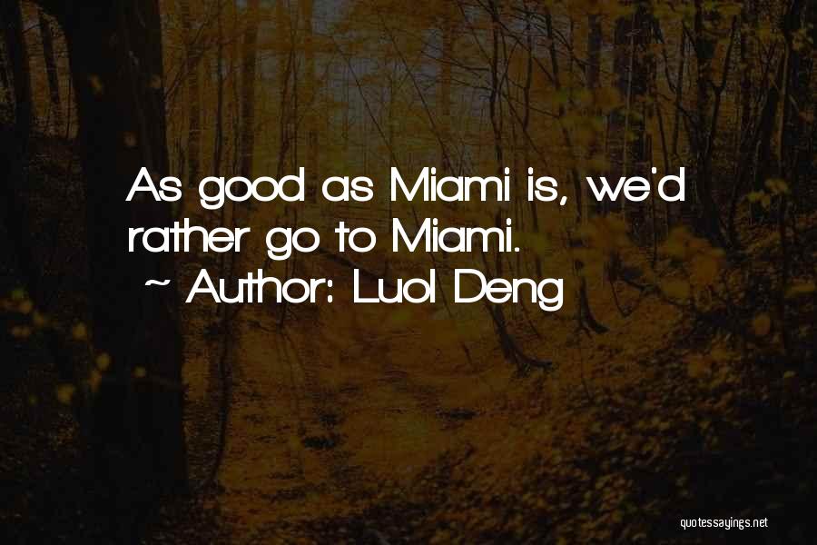 Luol Deng Quotes: As Good As Miami Is, We'd Rather Go To Miami.