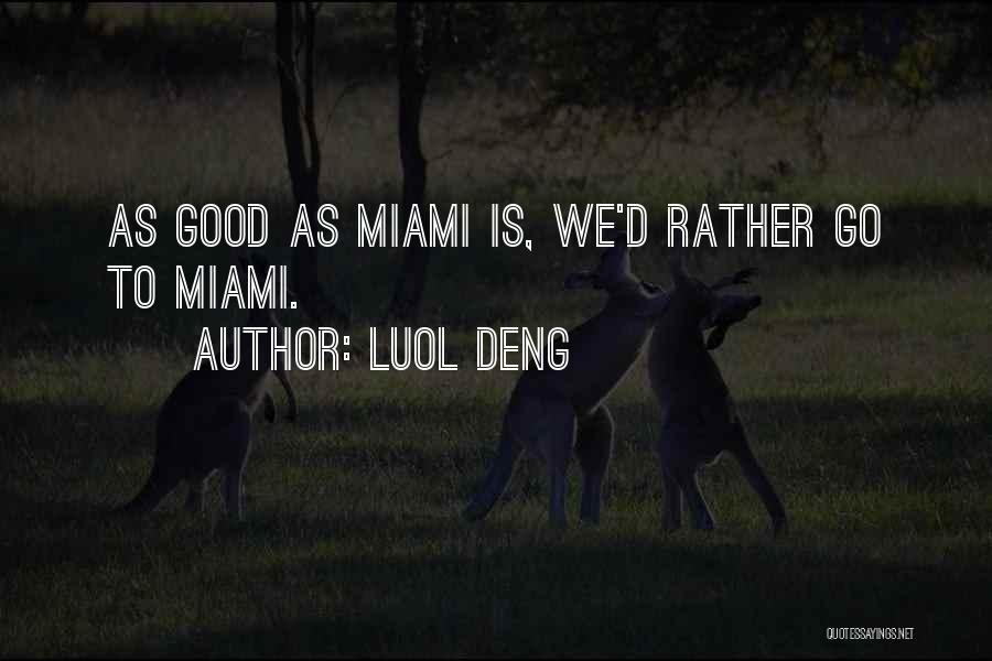 Luol Deng Quotes: As Good As Miami Is, We'd Rather Go To Miami.