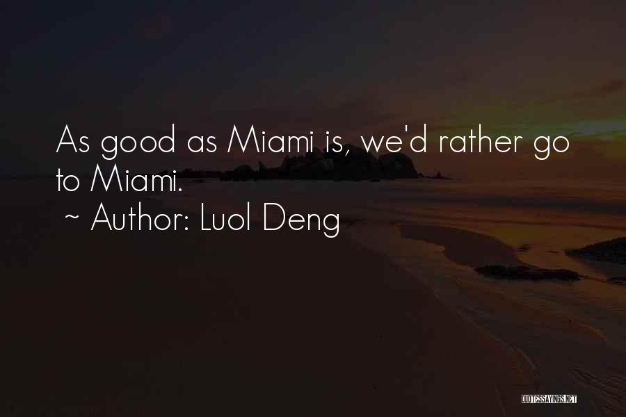 Luol Deng Quotes: As Good As Miami Is, We'd Rather Go To Miami.