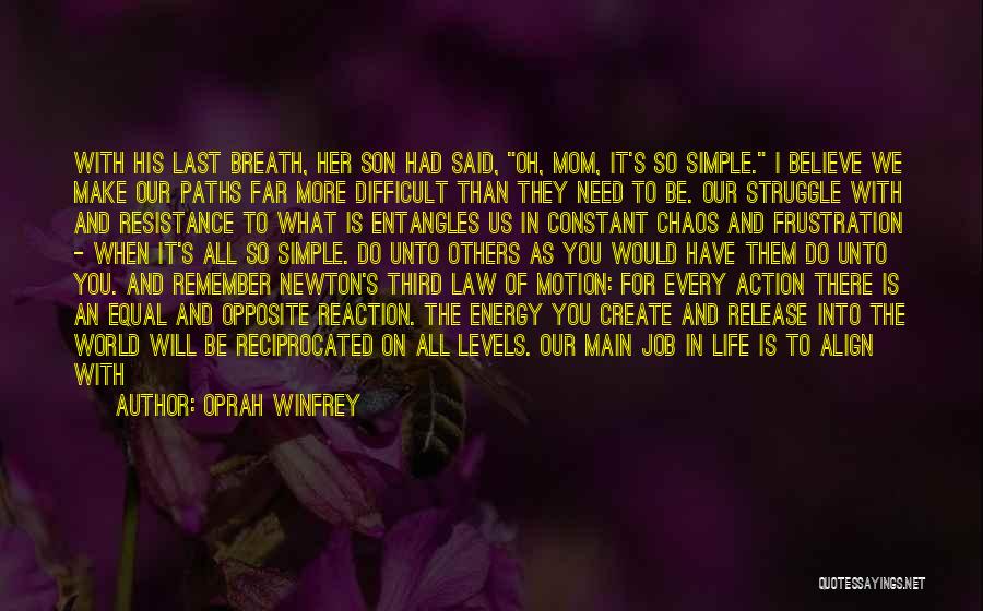 Oprah Winfrey Quotes: With His Last Breath, Her Son Had Said, Oh, Mom, It's So Simple. I Believe We Make Our Paths Far