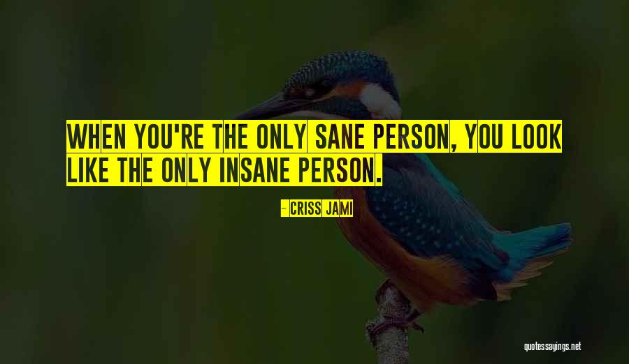 13212 Quotes By Criss Jami 13212 Quotes By Criss Jami