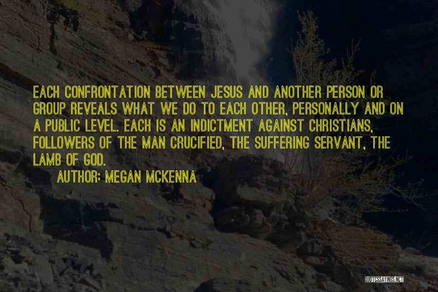 Megan McKenna Quotes: Each Confrontation Between Jesus And Another Person Or Group Reveals What We Do To Each Other, Personally And On A