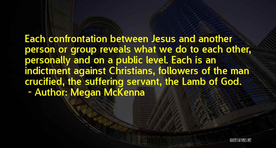 Megan McKenna Quotes: Each Confrontation Between Jesus And Another Person Or Group Reveals What We Do To Each Other, Personally And On A