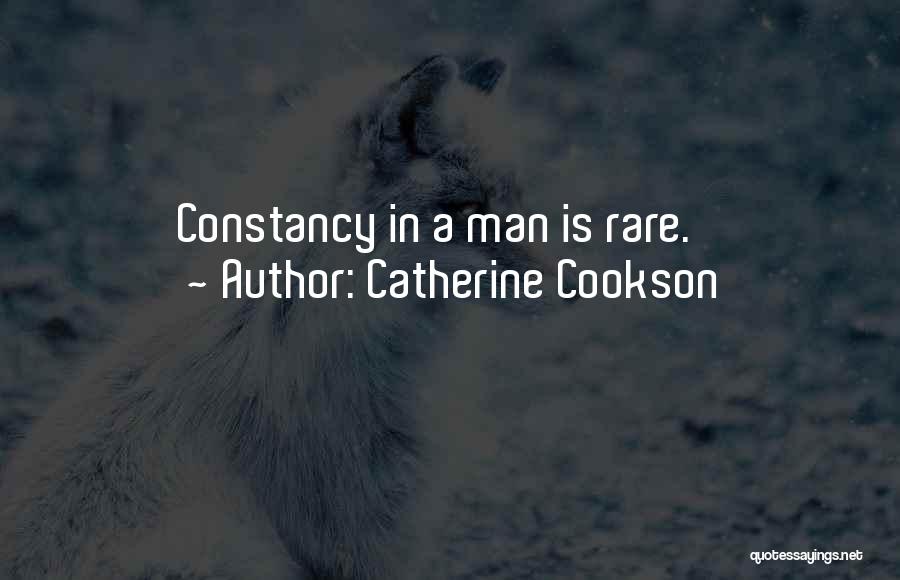 Catherine Cookson Quotes: Constancy In A Man Is Rare.