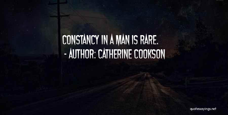 Catherine Cookson Quotes: Constancy In A Man Is Rare.