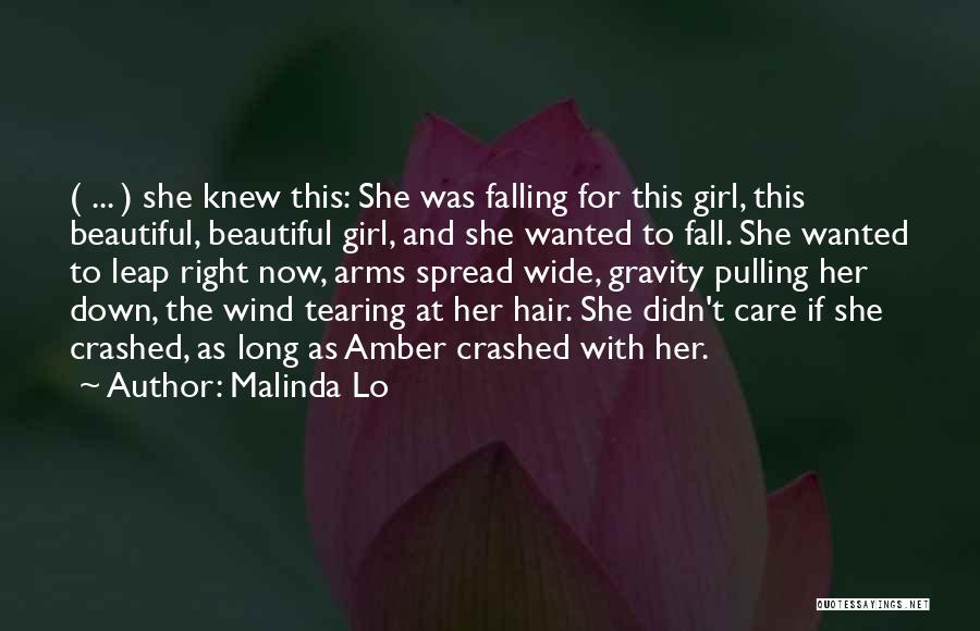 Malinda Lo Quotes: ( ... ) She Knew This: She Was Falling For This Girl, This Beautiful, Beautiful Girl, And She Wanted To