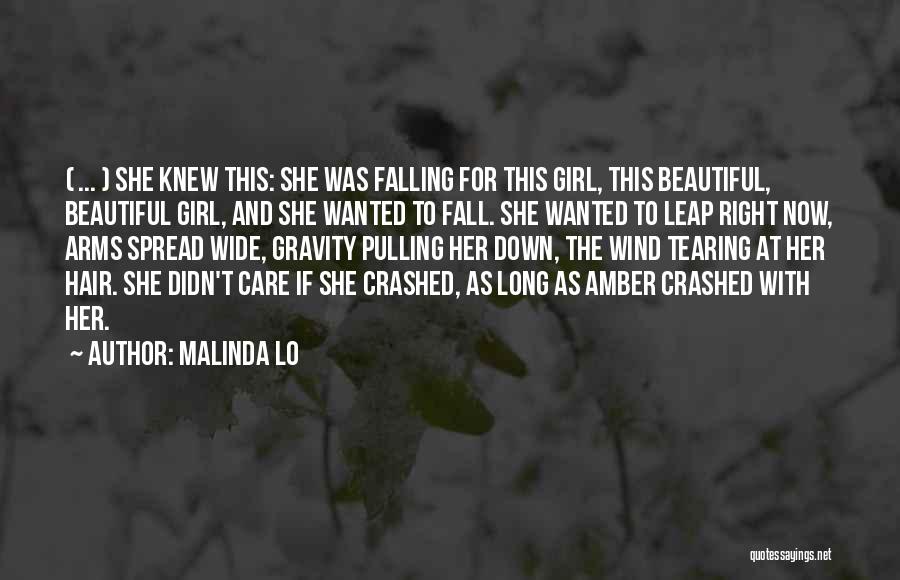 Malinda Lo Quotes: ( ... ) She Knew This: She Was Falling For This Girl, This Beautiful, Beautiful Girl, And She Wanted To