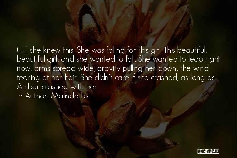 Malinda Lo Quotes: ( ... ) She Knew This: She Was Falling For This Girl, This Beautiful, Beautiful Girl, And She Wanted To