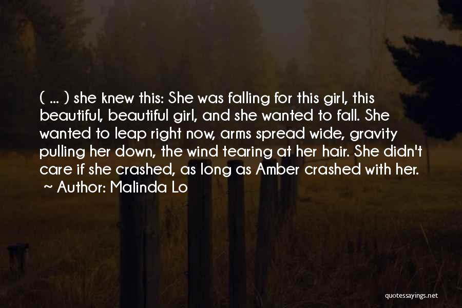 Malinda Lo Quotes: ( ... ) She Knew This: She Was Falling For This Girl, This Beautiful, Beautiful Girl, And She Wanted To