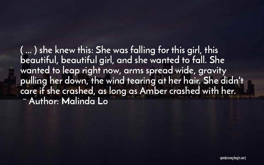 Malinda Lo Quotes: ( ... ) She Knew This: She Was Falling For This Girl, This Beautiful, Beautiful Girl, And She Wanted To