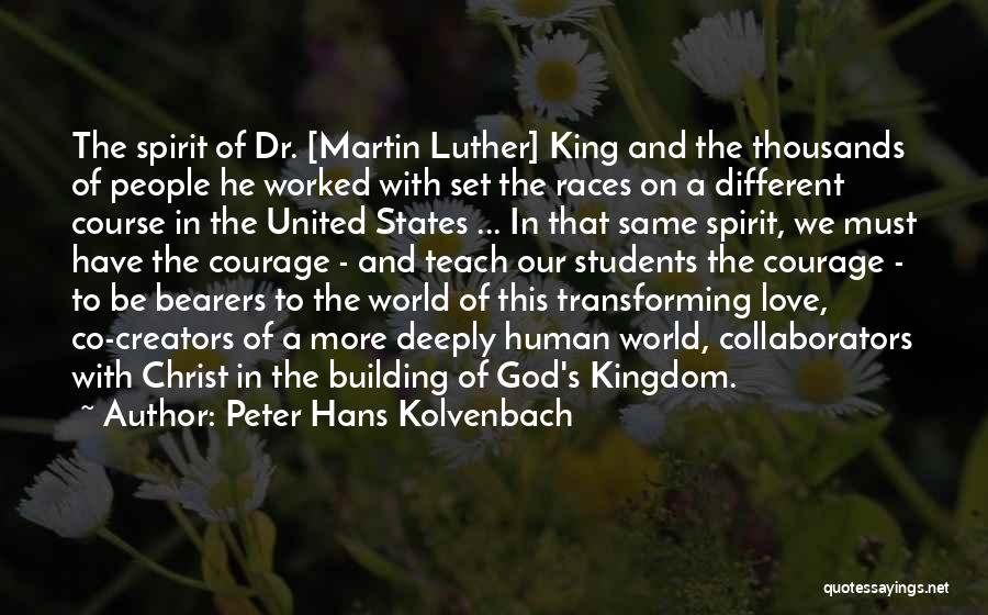 Peter Hans Kolvenbach Quotes: The Spirit Of Dr. [martin Luther] King And The Thousands Of People He Worked With Set The Races On A