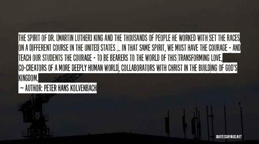 Peter Hans Kolvenbach Quotes: The Spirit Of Dr. [martin Luther] King And The Thousands Of People He Worked With Set The Races On A