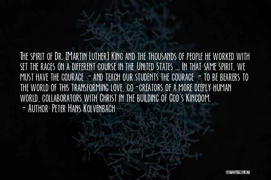 Peter Hans Kolvenbach Quotes: The Spirit Of Dr. [martin Luther] King And The Thousands Of People He Worked With Set The Races On A