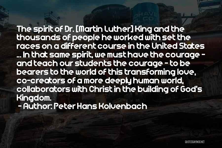 Peter Hans Kolvenbach Quotes: The Spirit Of Dr. [martin Luther] King And The Thousands Of People He Worked With Set The Races On A