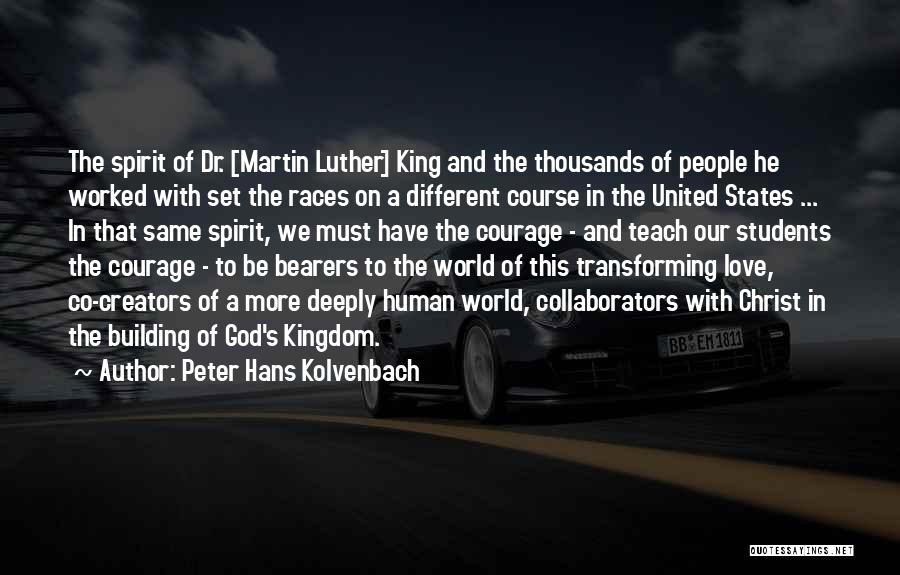 Peter Hans Kolvenbach Quotes: The Spirit Of Dr. [martin Luther] King And The Thousands Of People He Worked With Set The Races On A