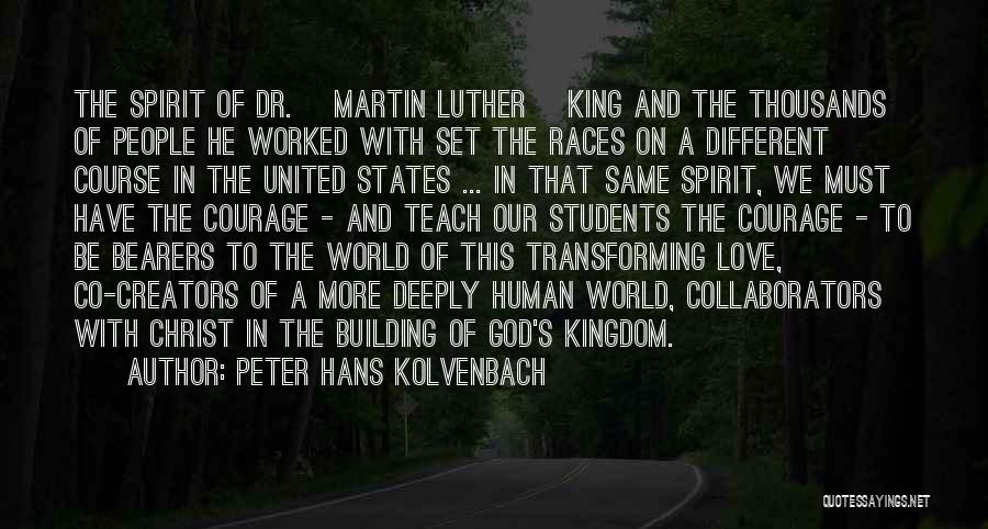 Peter Hans Kolvenbach Quotes: The Spirit Of Dr. [martin Luther] King And The Thousands Of People He Worked With Set The Races On A