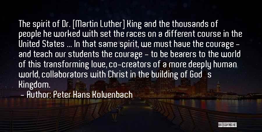 Peter Hans Kolvenbach Quotes: The Spirit Of Dr. [martin Luther] King And The Thousands Of People He Worked With Set The Races On A