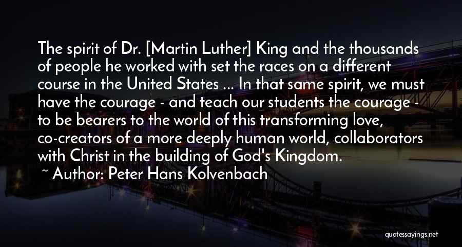 Peter Hans Kolvenbach Quotes: The Spirit Of Dr. [martin Luther] King And The Thousands Of People He Worked With Set The Races On A