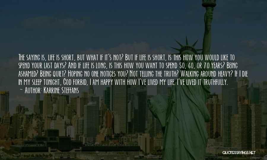 Karrine Steffans Quotes: The Saying Is, Life Is Short, But What If It's Not? But If Life Is Short, Is This How You