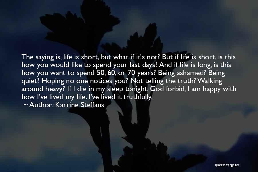 Karrine Steffans Quotes: The Saying Is, Life Is Short, But What If It's Not? But If Life Is Short, Is This How You