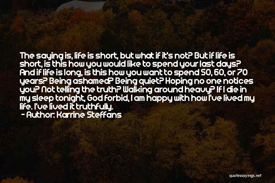 Karrine Steffans Quotes: The Saying Is, Life Is Short, But What If It's Not? But If Life Is Short, Is This How You