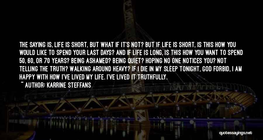 Karrine Steffans Quotes: The Saying Is, Life Is Short, But What If It's Not? But If Life Is Short, Is This How You