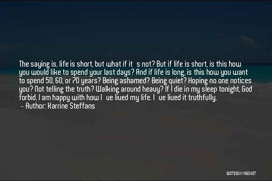 Karrine Steffans Quotes: The Saying Is, Life Is Short, But What If It's Not? But If Life Is Short, Is This How You