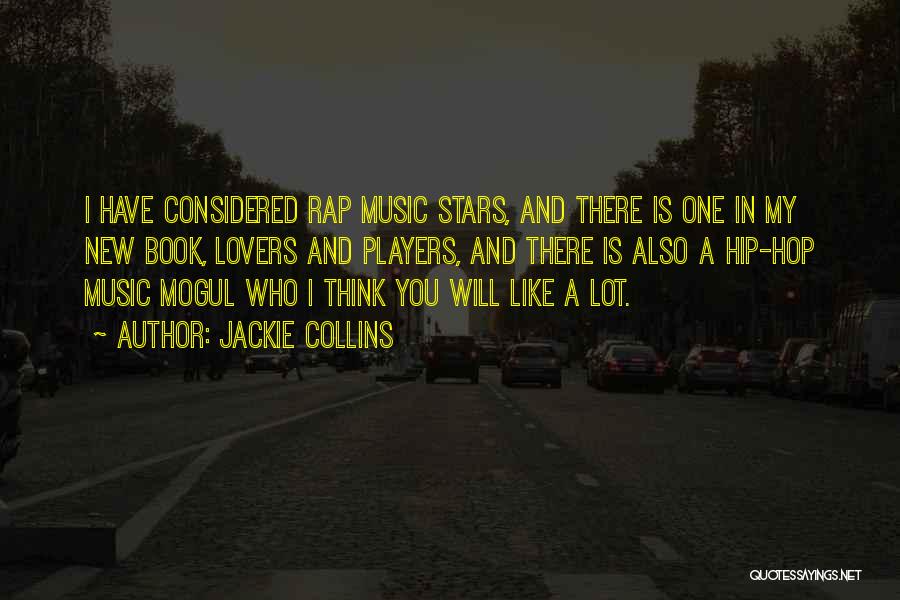 Jackie Collins Quotes: I Have Considered Rap Music Stars, And There Is One In My New Book, Lovers And Players, And There Is