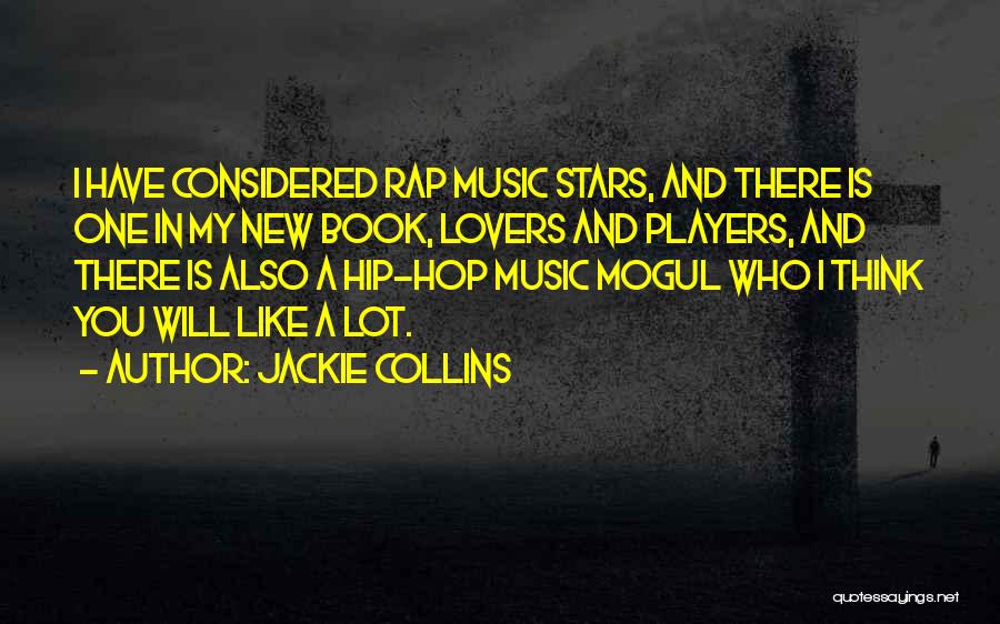 Jackie Collins Quotes: I Have Considered Rap Music Stars, And There Is One In My New Book, Lovers And Players, And There Is