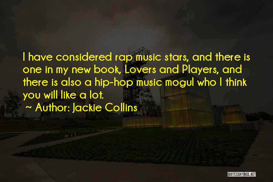 Jackie Collins Quotes: I Have Considered Rap Music Stars, And There Is One In My New Book, Lovers And Players, And There Is